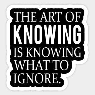 Funny quote about knowing Sticker